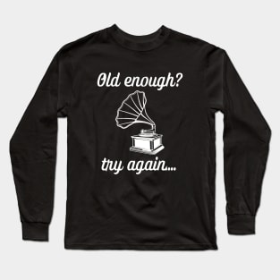 Not old but classy funny music quote Long Sleeve T-Shirt